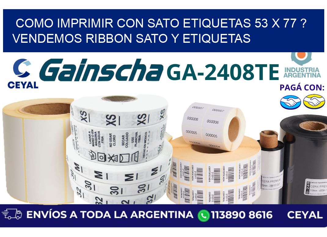 como imprimir con sato etiquetas 53 x 77 ? vendemos ribbon sato y etiquetas
