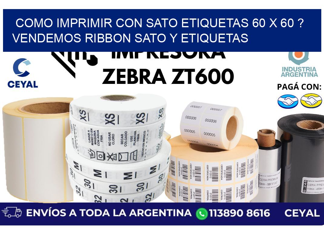 como imprimir con sato etiquetas 60 x 60 ? vendemos ribbon sato y etiquetas