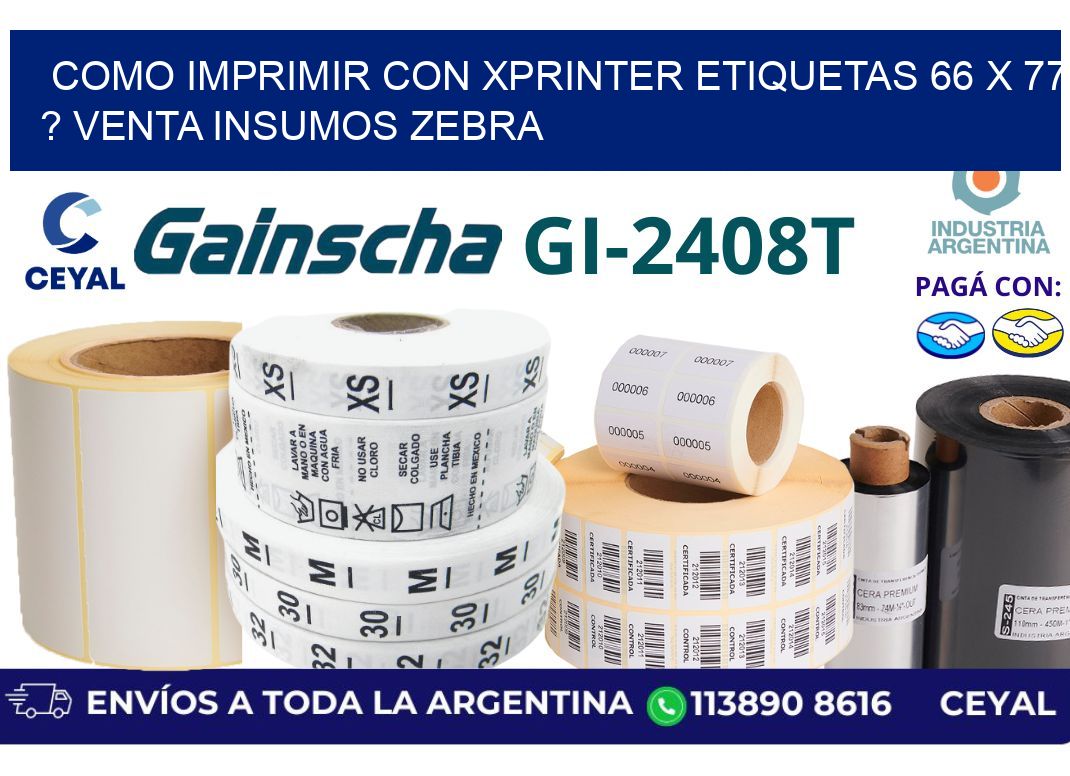 como imprimir con xprinter etiquetas 66 x 77 ? venta insumos zebra
