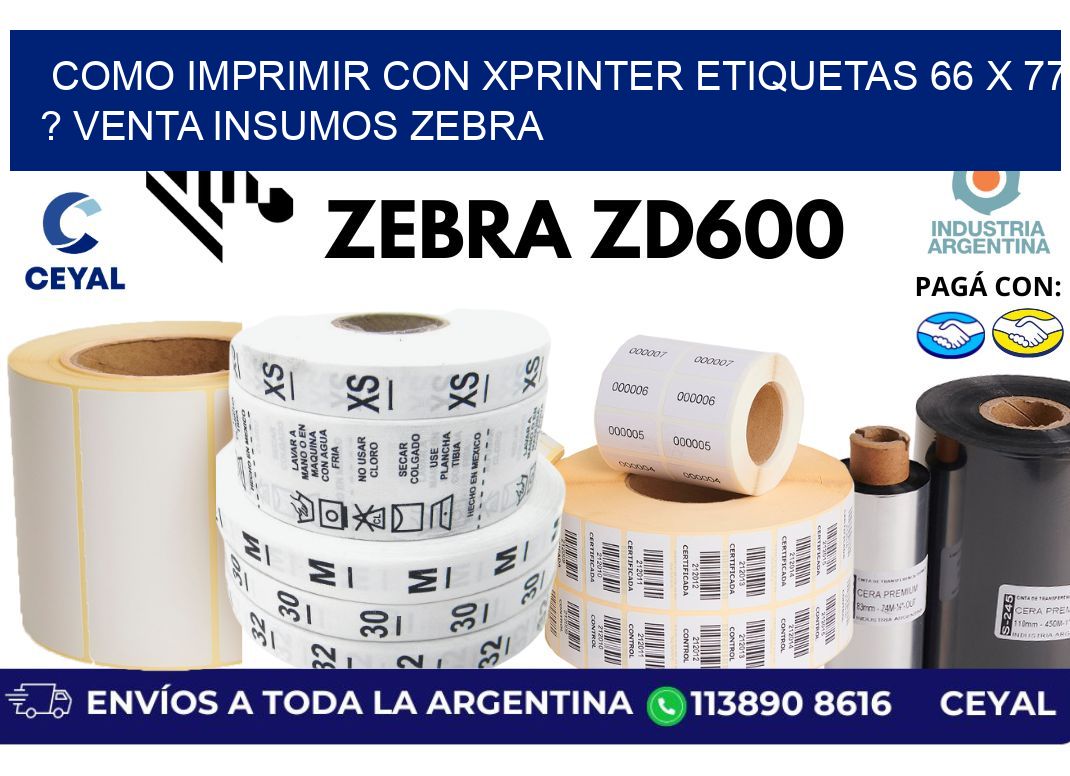 como imprimir con xprinter etiquetas 66 x 77 ? venta insumos zebra