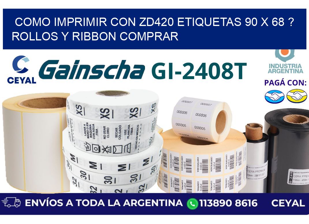 como imprimir con zd420 etiquetas 90 x 68 ? Rollos y Ribbon comprar