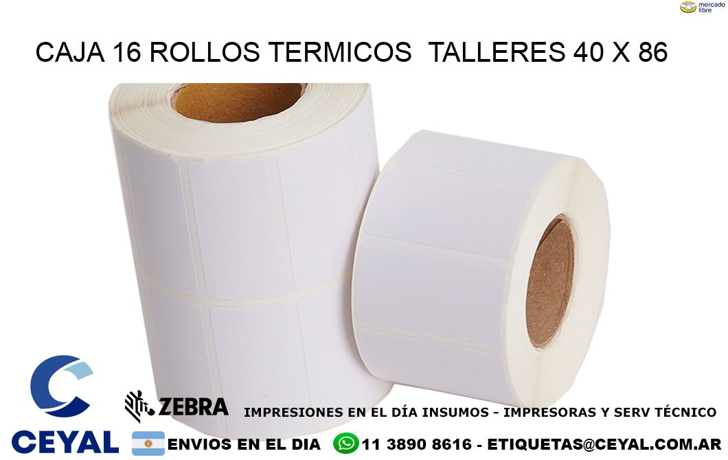 CAJA 16 ROLLOS TERMICOS  TALLERES 40 x 86