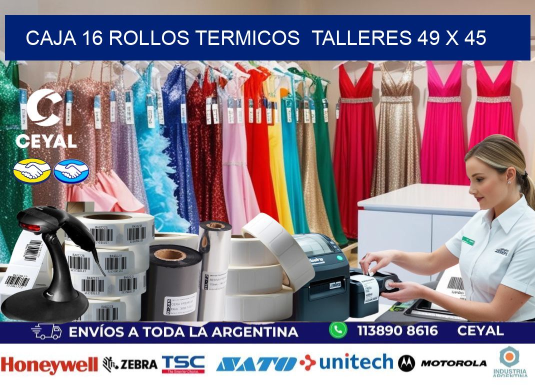 CAJA 16 ROLLOS TERMICOS  TALLERES 49 x 45