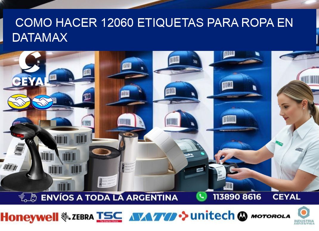 Como hacer 12060 etiquetas para ropa en datamax