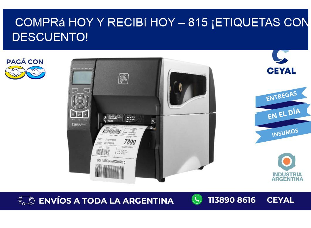 Comprá Hoy y Recibí Hoy – 815 ¡Etiquetas con Descuento!