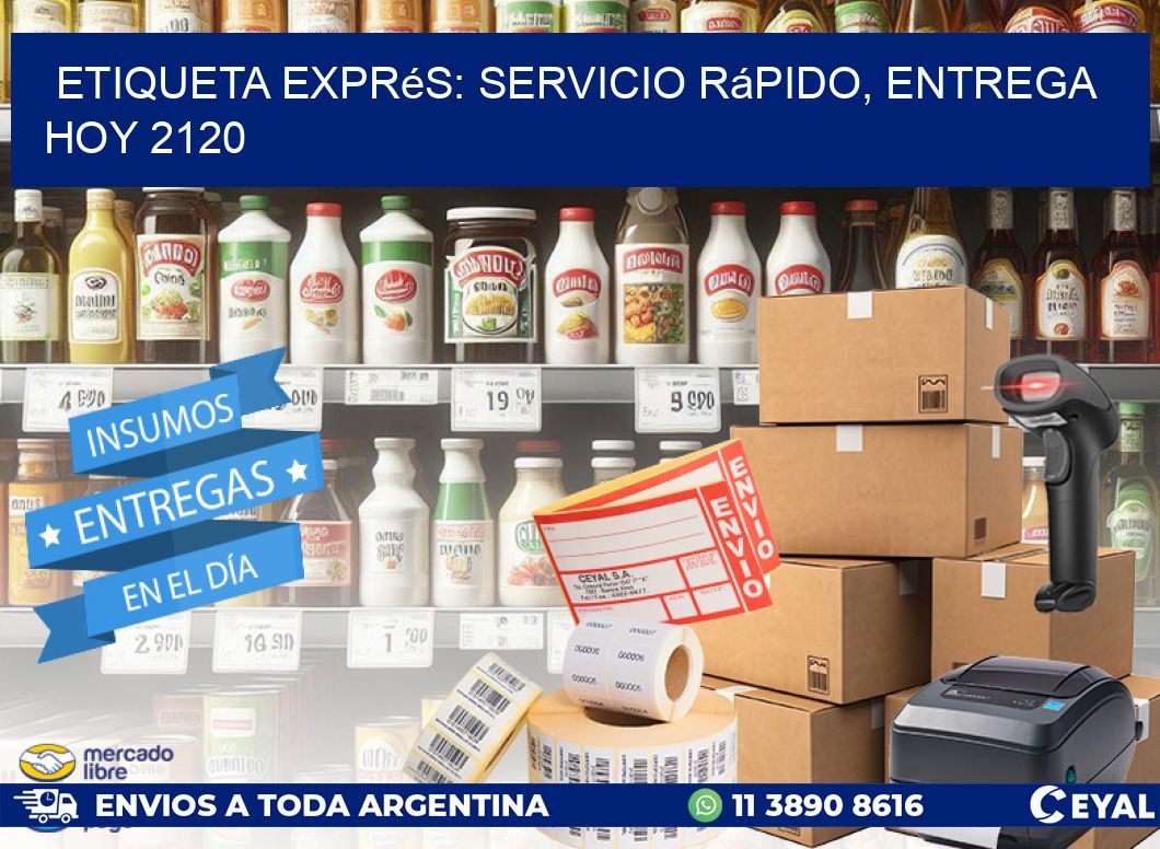 Etiqueta Exprés: Servicio Rápido, Entrega Hoy 2120