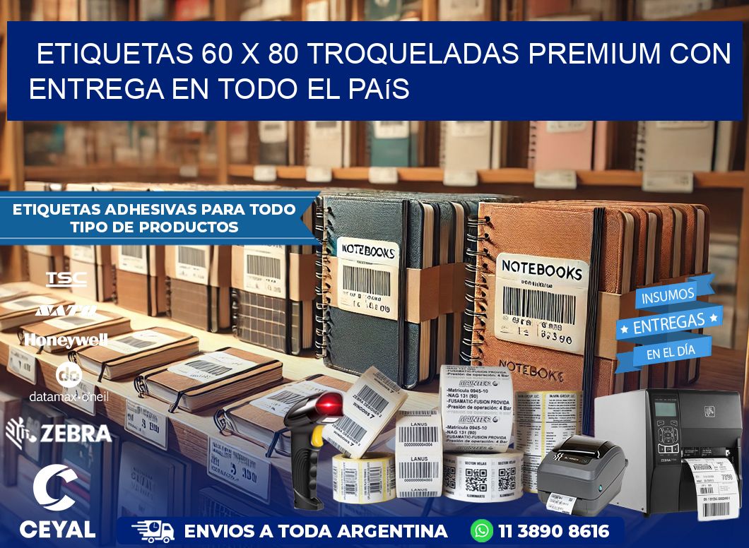 Etiquetas 60 x 80 troqueladas premium con entrega en todo el país