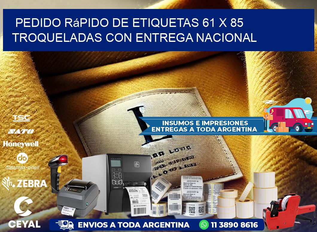 Pedido rápido de etiquetas 61 x 85 troqueladas con entrega nacional