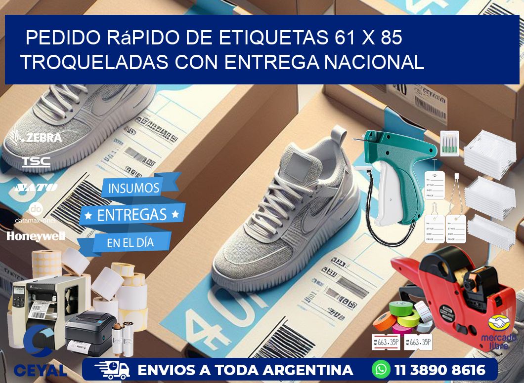 Pedido rápido de etiquetas 61 x 85 troqueladas con entrega nacional