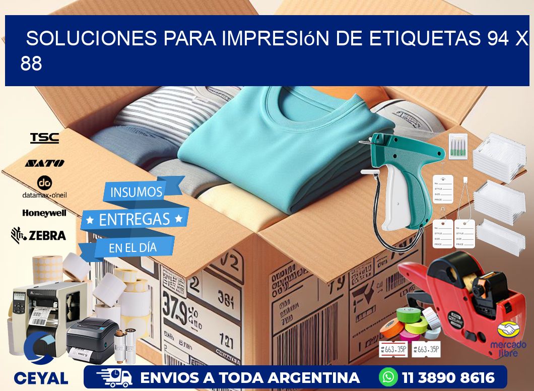 Soluciones para impresión de etiquetas 94 x 88