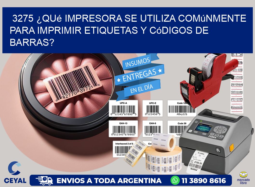 3275 ¿Qué impresora se utiliza comúnmente para imprimir etiquetas y códigos de barras?