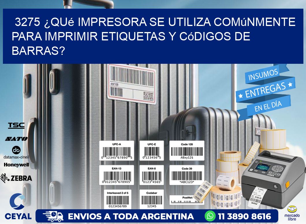 3275 ¿Qué impresora se utiliza comúnmente para imprimir etiquetas y códigos de barras?