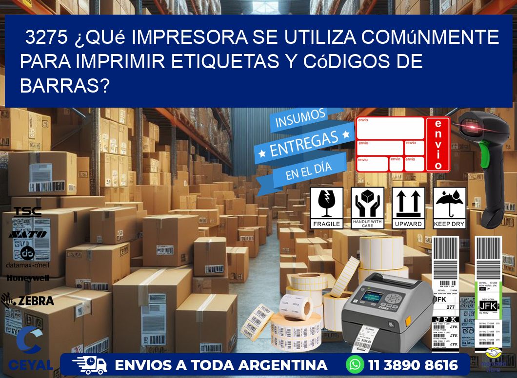 3275 ¿Qué impresora se utiliza comúnmente para imprimir etiquetas y códigos de barras?
