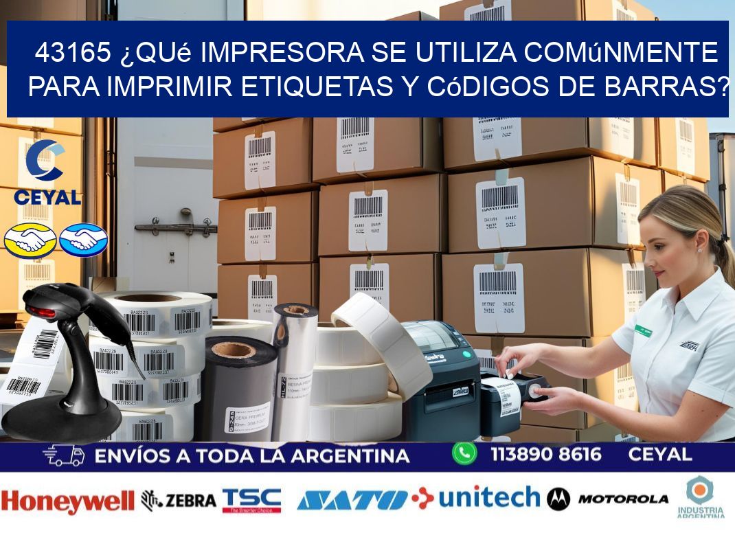 43165 ¿Qué impresora se utiliza comúnmente para imprimir etiquetas y códigos de barras?
