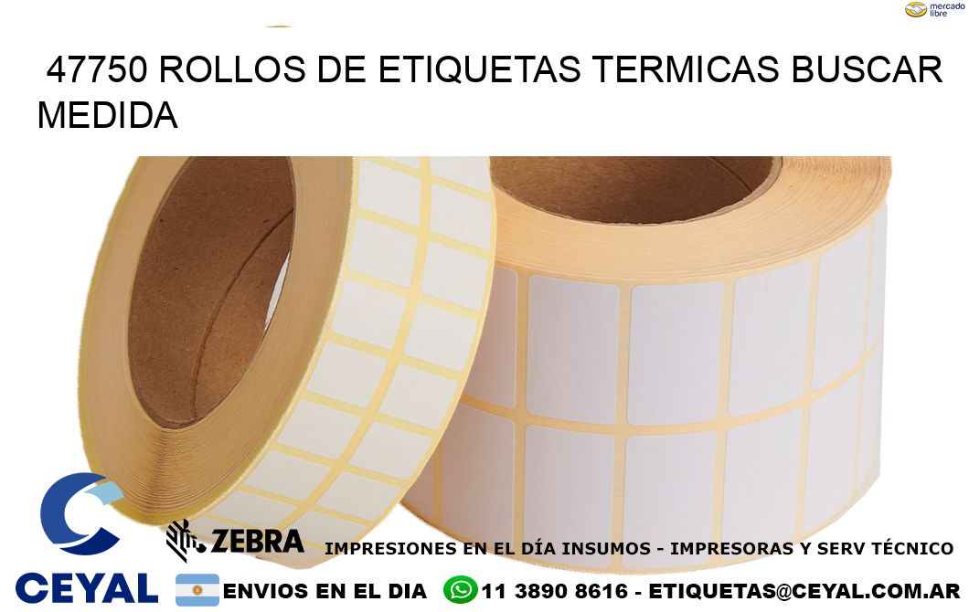 47750 rollos de etiquetas termicas buscar medida