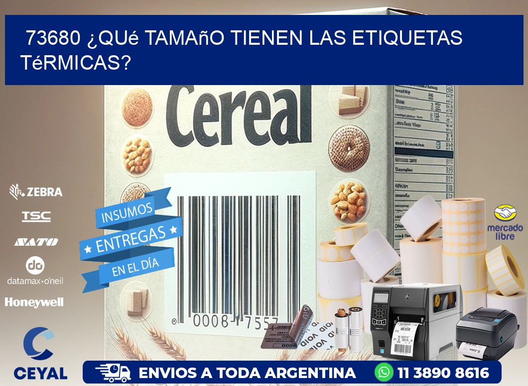 73680 ¿Qué tamaño tienen las etiquetas térmicas?
