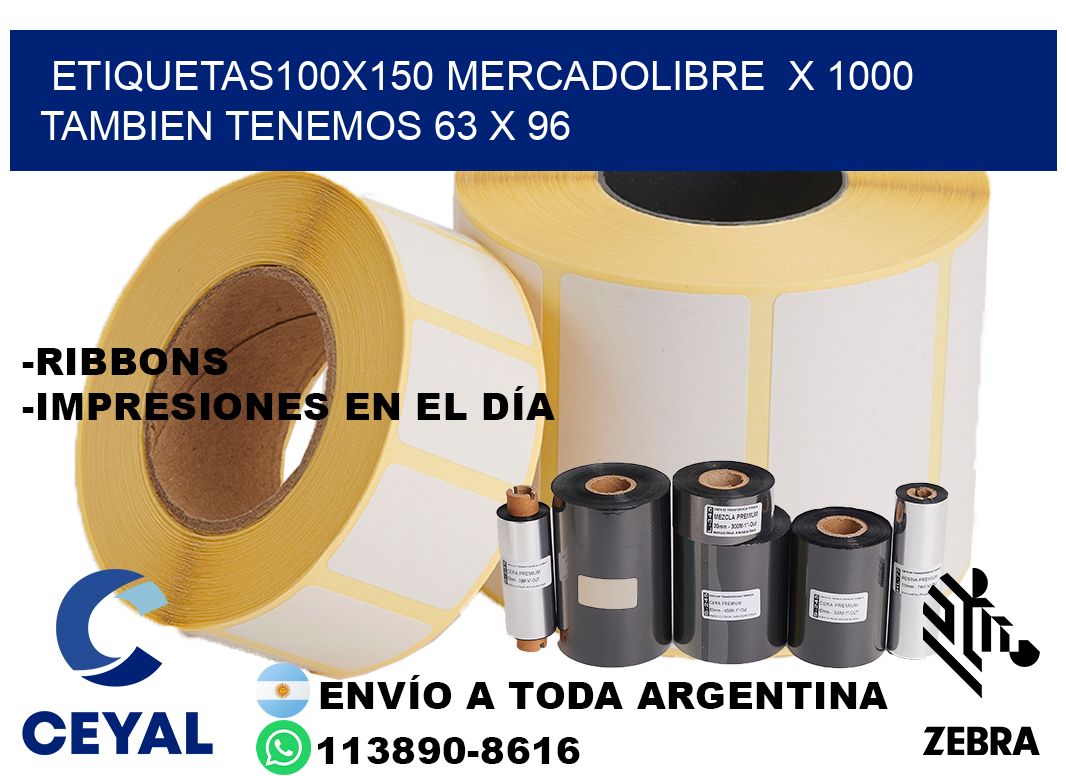 etiquetas100x150 mercadolibre  x 1000 tambien tenemos 63 x 96