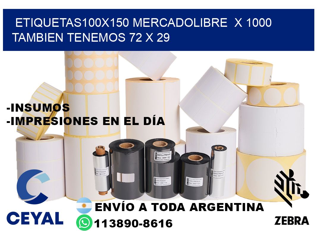 etiquetas100x150 mercadolibre  x 1000 tambien tenemos 72 x 29
