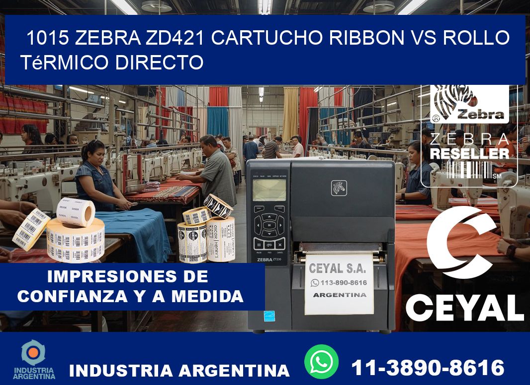 1015 Zebra ZD421 cartucho ribbon vs rollo térmico directo