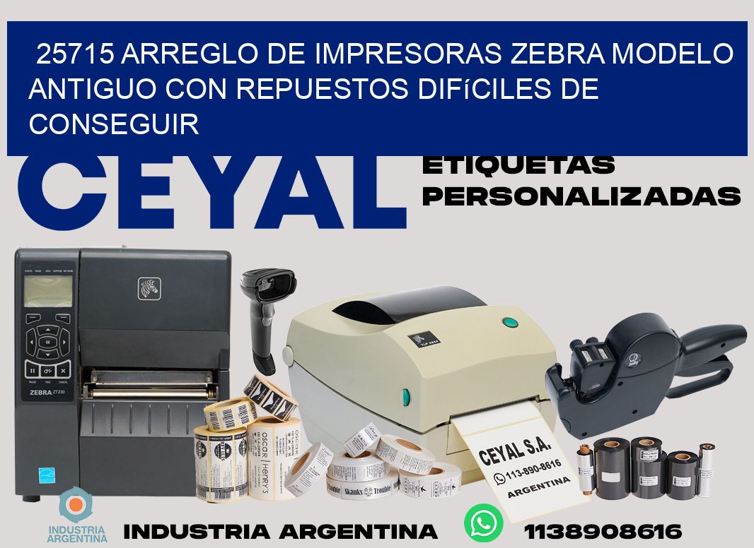 25715 arreglo de impresoras zebra modelo antiguo con repuestos difíciles de conseguir