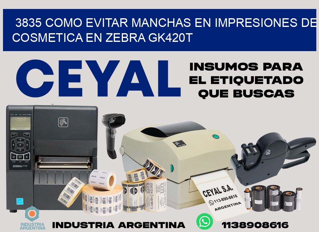3835 como evitar manchas en impresiones de cosmetica en zebra gk420t