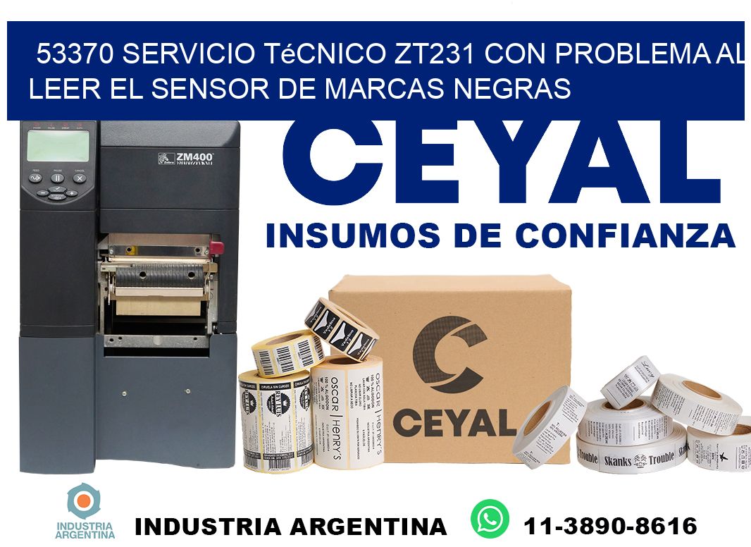 53370 servicio técnico zt231 con problema al leer el sensor de marcas negras