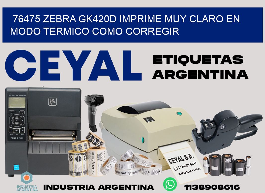 76475 zebra gk420d imprime muy claro en modo termico como corregir