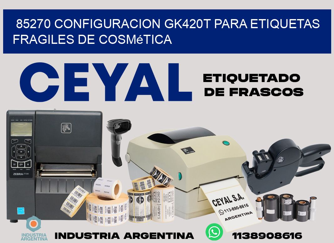 85270 configuracion gk420t para etiquetas fragiles de cosmética