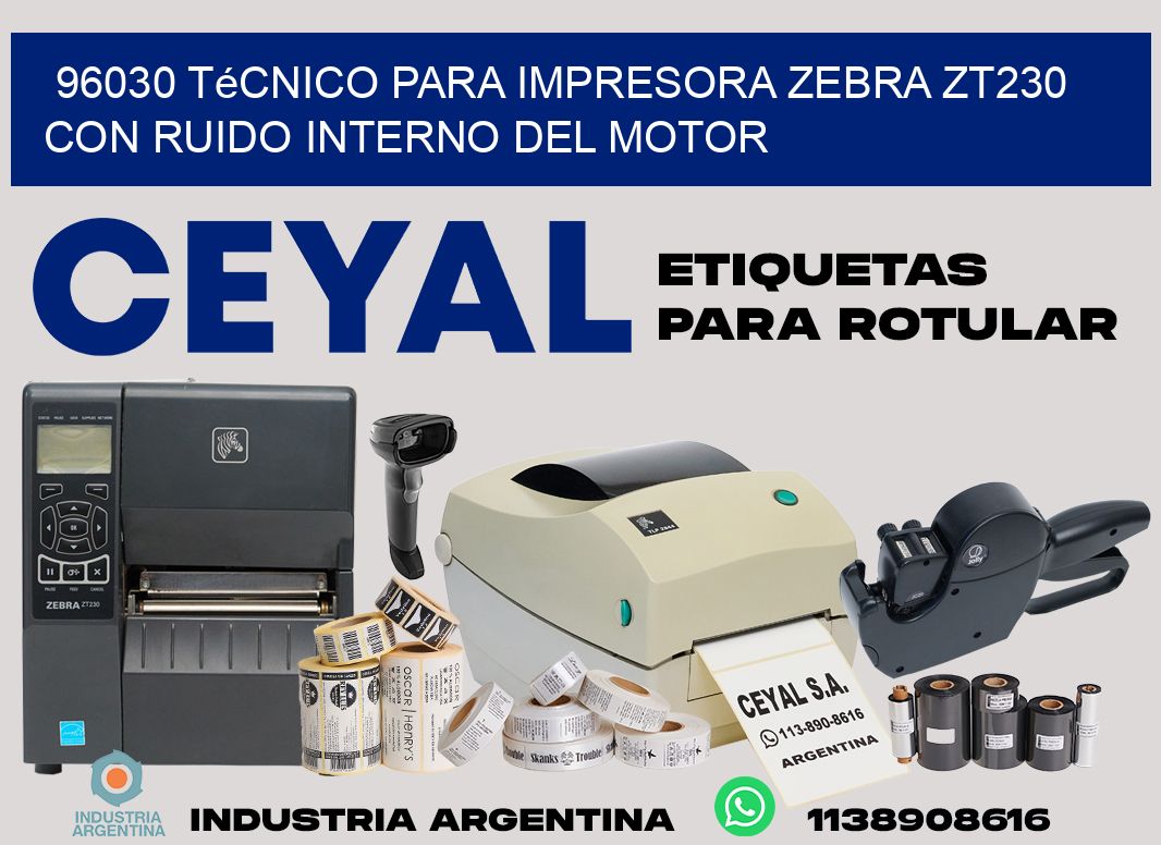 96030 técnico para impresora zebra zt230 con ruido interno del motor