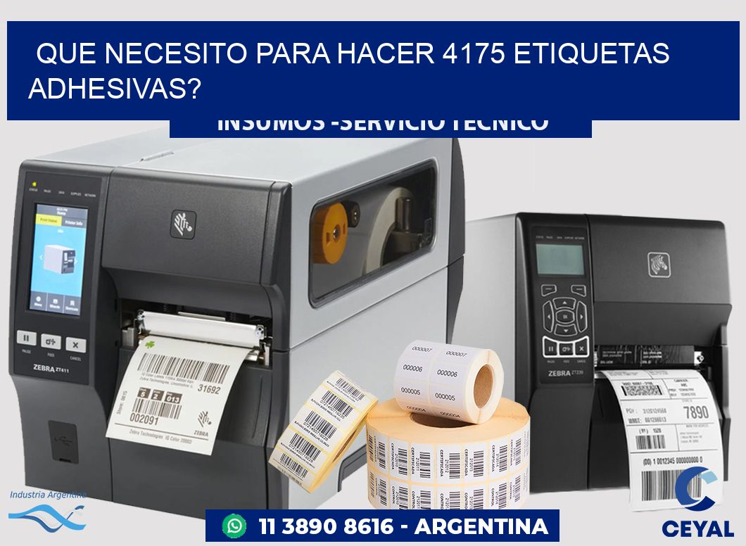 Que necesito para hacer 4175 etiquetas adhesivas?