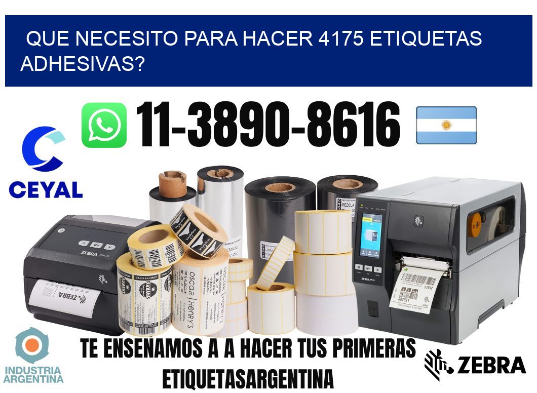 Que necesito para hacer 4175 etiquetas adhesivas?