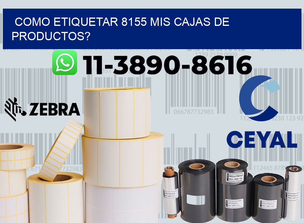 como etiquetar 8155 mis cajas de productos?