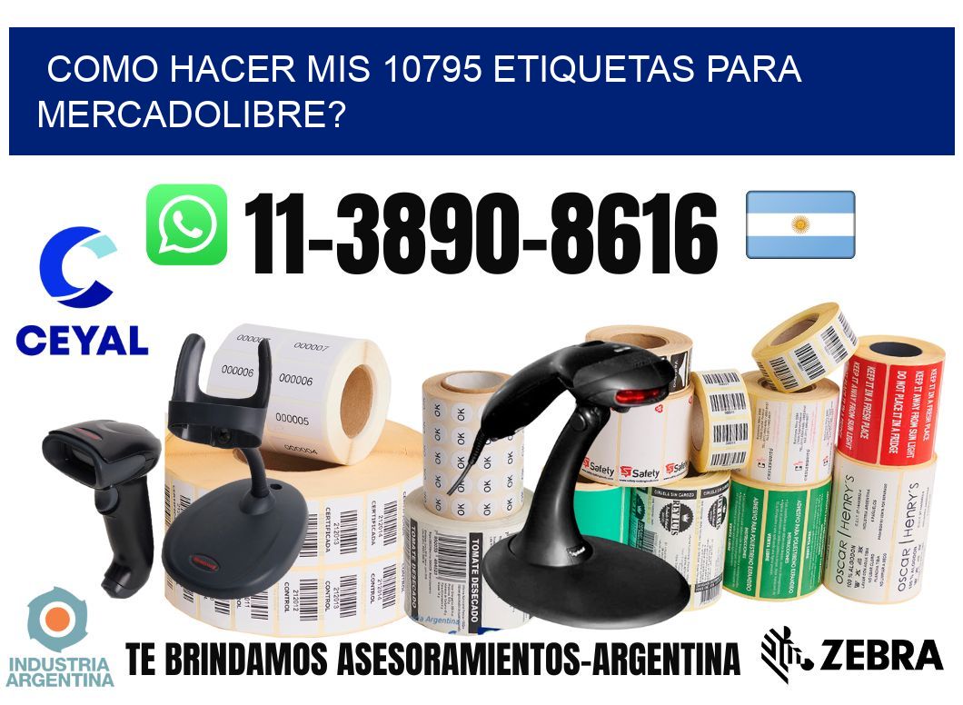 como hacer mis 10795 etiquetas para mercadolibre?