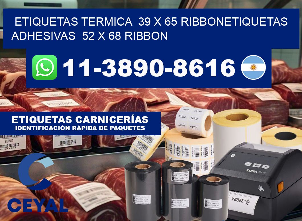Etiquetas termica  39 x 65 ribbonEtiquetas adhesivas  52 x 68 ribbon