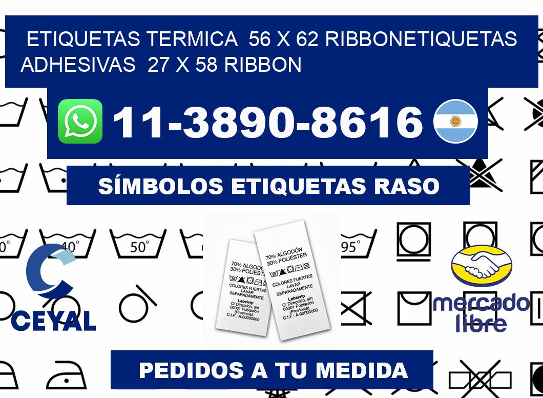 Etiquetas termica  56 x 62 ribbonEtiquetas adhesivas  27 x 58 ribbon