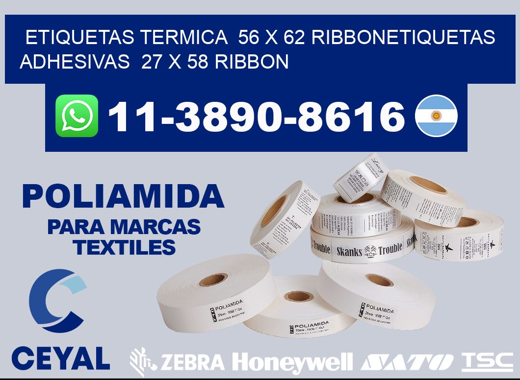 Etiquetas termica  56 x 62 ribbonEtiquetas adhesivas  27 x 58 ribbon