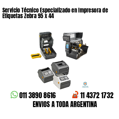 Servicio Técnico Especializado en Impresora de Etiquetas Zebra 95 x 44