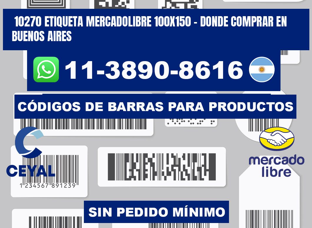 10270 etiqueta MercadoLibre 100x150 - Donde Comprar en Buenos Aires