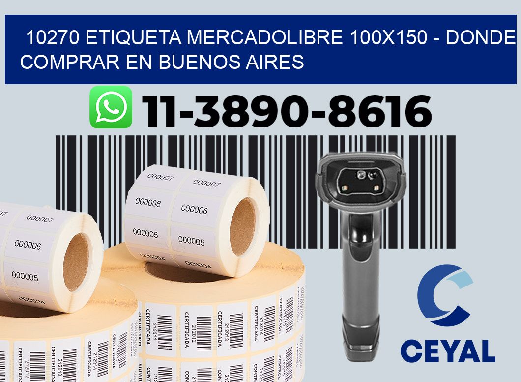 10270 etiqueta MercadoLibre 100x150 - Donde Comprar en Buenos Aires