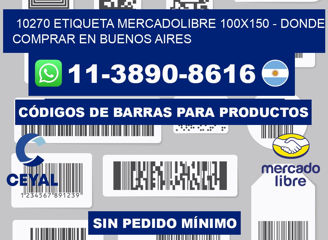 10270 etiqueta MercadoLibre 100x150 - Donde Comprar en Buenos Aires
