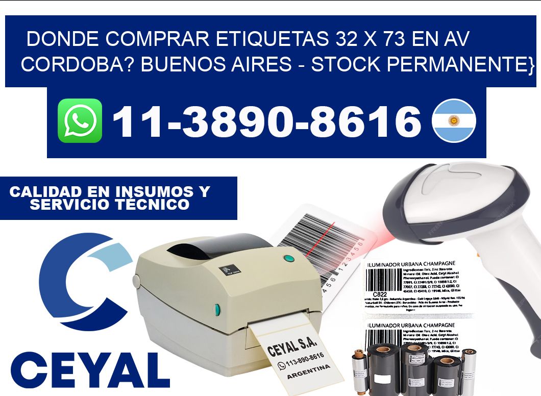 Donde Comprar etiquetas 32 x 73 en AV CORDOBA? Buenos Aires - Stock permanente}