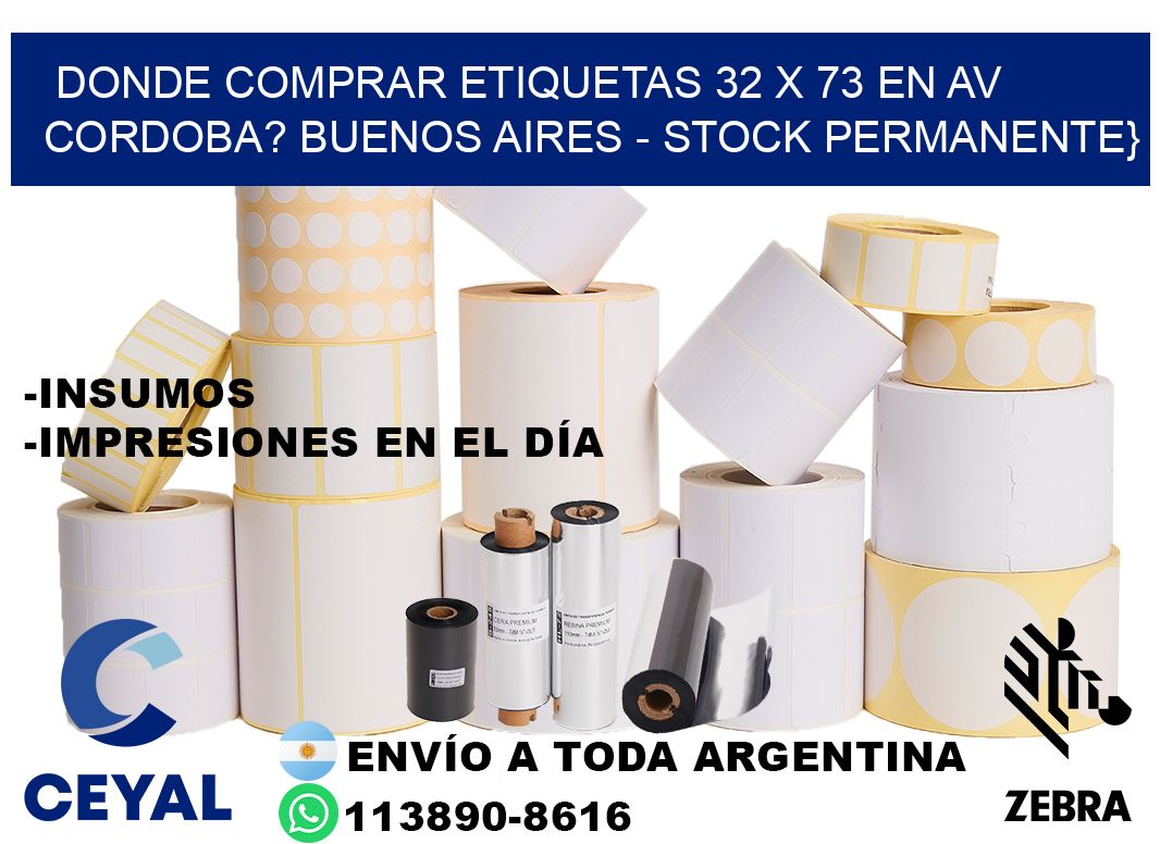 Donde Comprar etiquetas 32 x 73 en AV CORDOBA? Buenos Aires - Stock permanente}