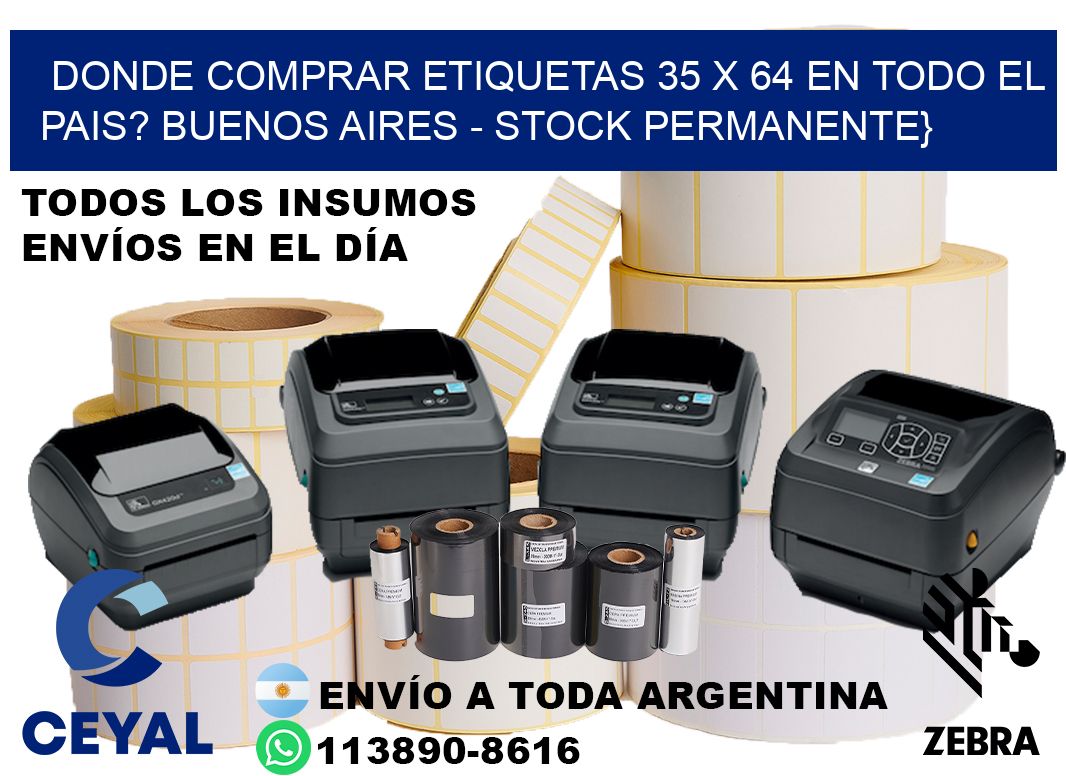 Donde Comprar etiquetas 35 x 64 en TODO EL PAIS? Buenos Aires - Stock permanente}