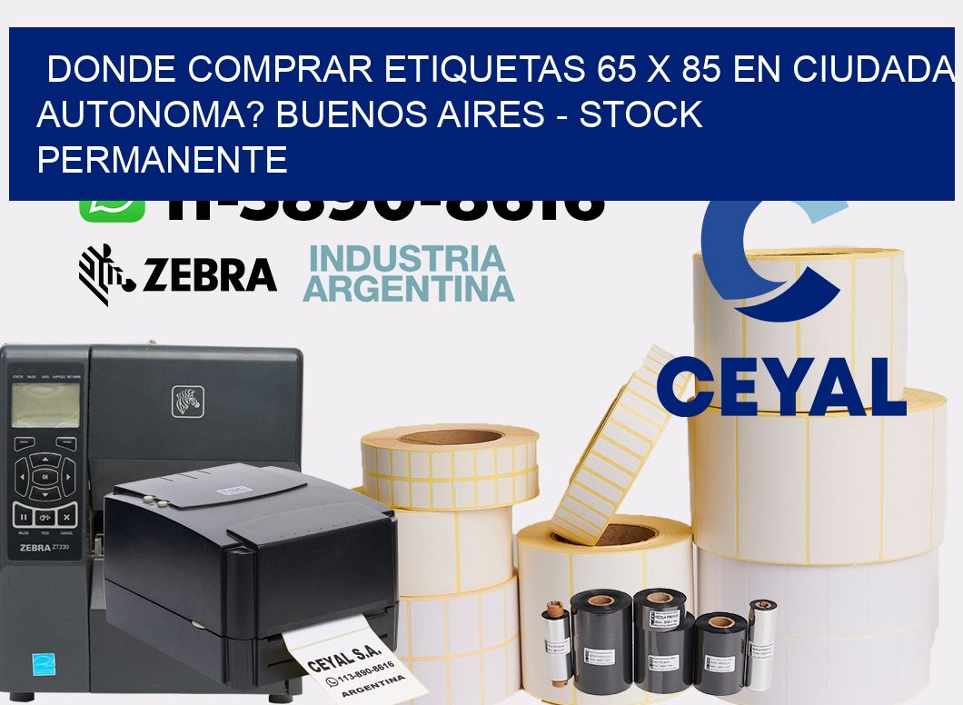 Donde Comprar etiquetas 65 x 85 en CIUDADA AUTONOMA? Buenos Aires - Stock permanente