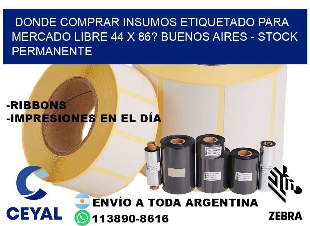 Donde Comprar insumos etiquetado para mercado libre 44 x 86? Buenos Aires - Stock permanente