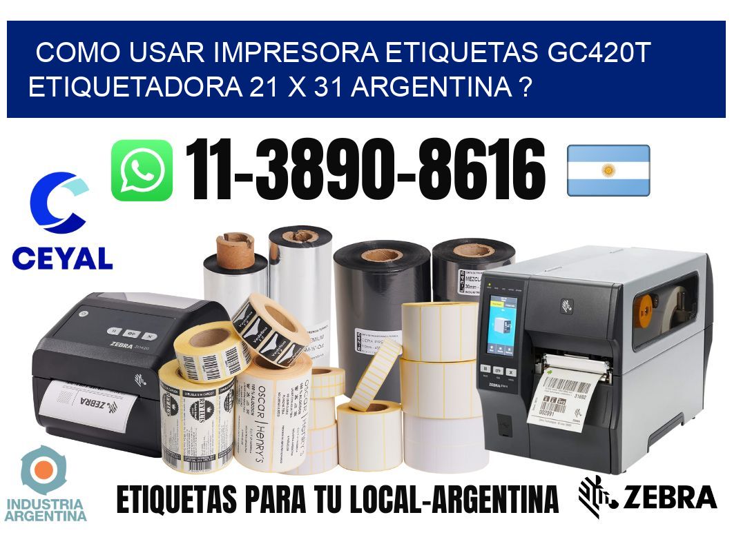 como usar impresora etiquetas gc420t etiquetadora 21 x 31 argentina ?