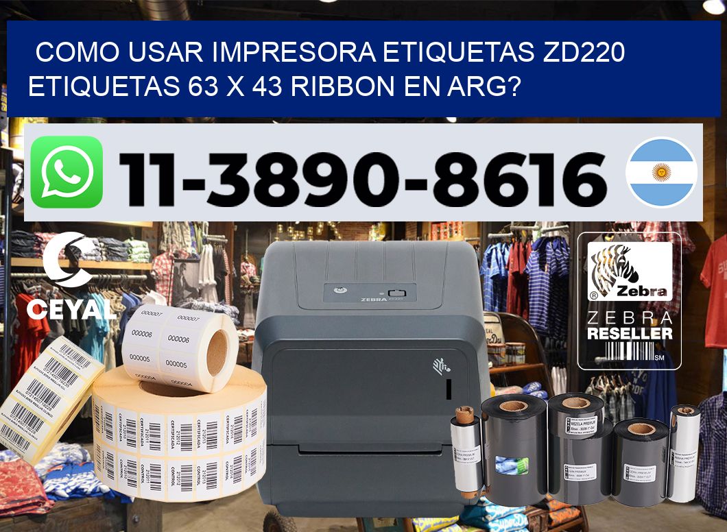 como usar impresora etiquetas zd220 etiquetas 63 x 43 ribbon en ARG?