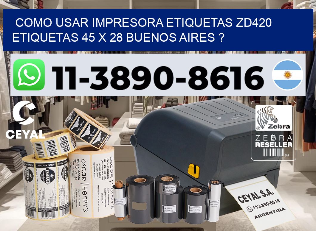 como usar impresora etiquetas zd420 etiquetas 45 x 28 Buenos Aires ?