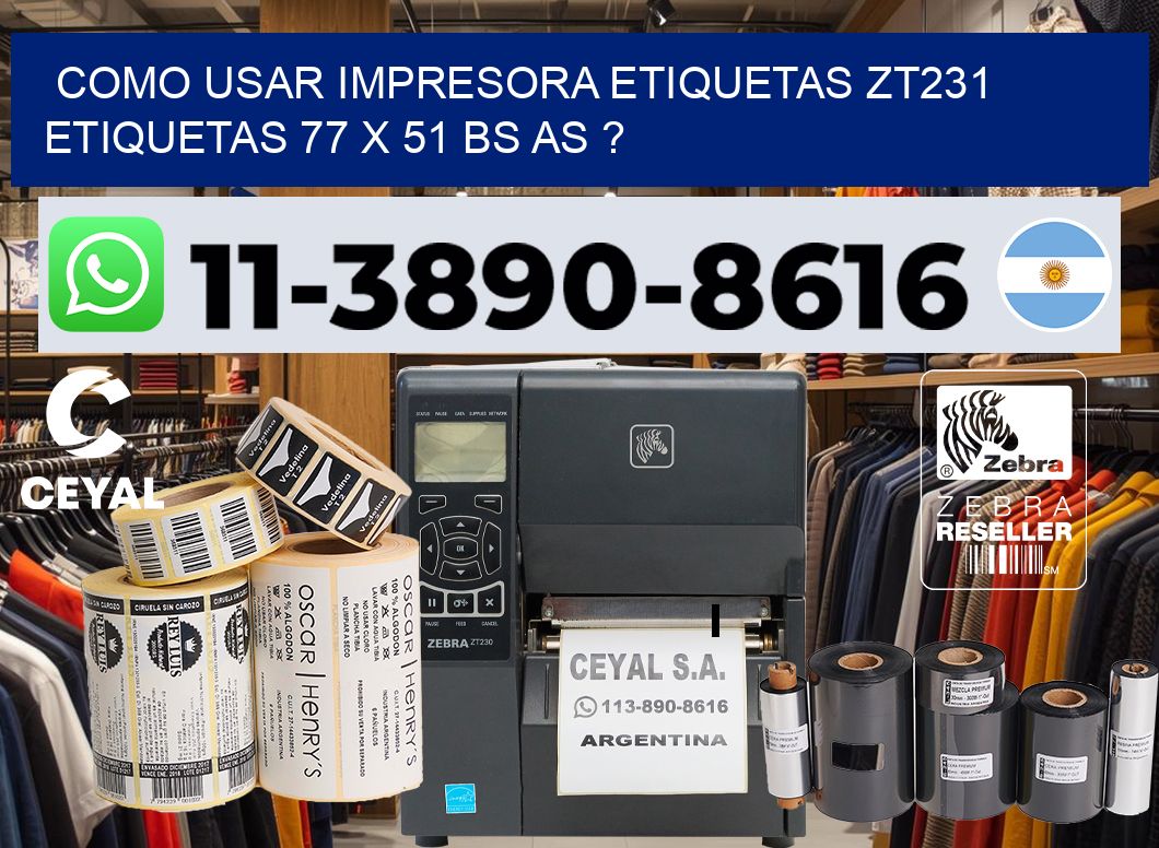 como usar impresora etiquetas zt231 etiquetas 77 x 51 BS AS ?
