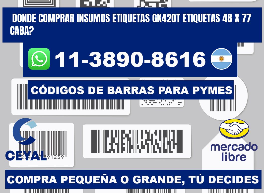 donde comprar insumos etiquetas gk420t etiquetas 48 x 77 CABA?